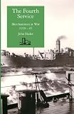 The Fourth Service, Merchantmen At War 1939 - 45