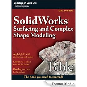 SolidWorks Surfacing and Complex Shape Modeling Bible