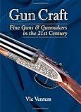 Gun Craft: Fine Guns and Gunmakers in the 21st Century