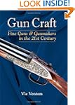 Gun Craft: Fine Guns and Gunmakers in...