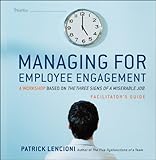 Managing for Employee Engagement: A Workshop Based on The Three Signs of a Miserable Job Facilitator`s Guide Set