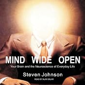 Mind Wide Open: Your Brain and the Neuroscience of Everyday Life | [Steven Johnson]