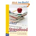 Stressfood: Mit Ern�hrung und Stressmanagement aus der Burnout-Falle