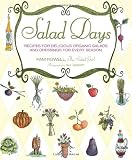  : Salad Days: Recipes for Delicious Organic Salads and Dressings for Every Season