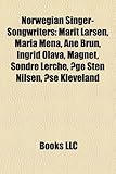 Norwegian Singer-Songwriters: Marit Larsen, Maria Mena, Ane Brun, Ingrid Olava, Magnet, Sondre Lerche, Age Sten Nilsen, ASE Kleveland-