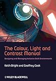 The colour, light, and contrast manual : designing and managing inclusive built environments