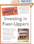 The Complete Idiot's Guide to Investing In Fixer-Uppers