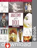 Anatomy of a Doll: The Fabric Sculptor's Handbook