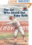 The Girl Who Struck Out Babe Ruth (On My Own History)