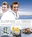 Surfing the Menu: Two Chefs, One Journey: A Fresh Food Adventure by Curtis Stone, Ben O'Donoghue