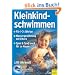 Kleinkindschwimmen: Grundlagen zur Kindesentwicklung und -f�rderung durch Eltern-Kind-Schwimmen im 2. und 3. Lebensjahr