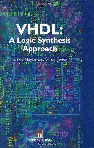 VHDL: A logic synthesis approach, by D. Naylor, S. Jones