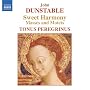 Dunstable: Sweet Harmony - Masses and Motets