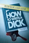 How to Write a Dick: A Guide for Writ...