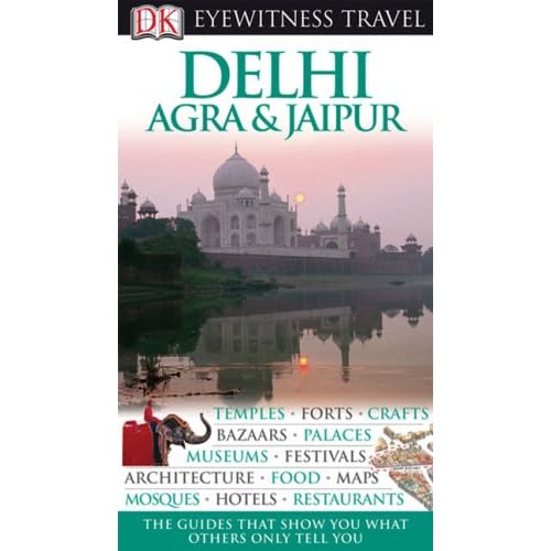 Dk Eyewitness Travel Guides - Delhi, Agra, & Jaipur 