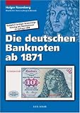 Die deutschen Banknoten ab 1871: Komplett farbiger Bewertungskatalog mit Marktpreisen