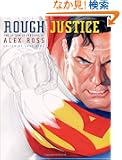 Rough Justice: The DC Comics Sketches of Alex Ross
