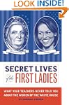 Secret Lives of the First Ladies