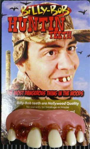 Huntin n fishin billy bob teeth