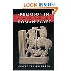 Click here to buy Religion in Roman Egypt by  David Frankfurter.