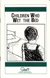 Children Who Wet The Bed (Child Psychology)