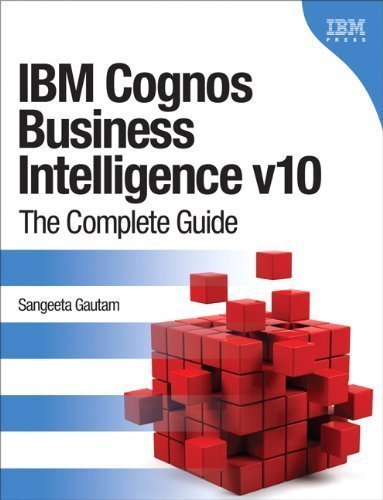 IBM Cognos Business Intelligence v10: The Complete Guide (IBM Press) 1st (first) edition by Gautam, Sangeeta published by IBM Press (2012) Paperback