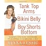 Tank Top Arms, Bikini Belly, Boy Shorts Bottom: Tighten and Tone Your Body with as Little as 10 Minutes a Day