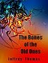 The Bones of the Old Ones