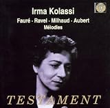 Irma Kolassi, Mezzo-Soprano - Mélodies De Fauré, Ravel, Milhaud, Aubert
