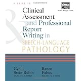 a guide to clinical assessment and professional report writing in speech language pathology
