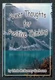 Power Thoughts for Positive Thinking Power Thoughts for Positive Thinking