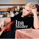 Das w�r dein Lied gewesenvon "Ina M�ller"