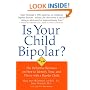 Is Your Child Bipolar?: The Definitive Resource on How to Identify, Treat, and Thrive with a Bipolar Child