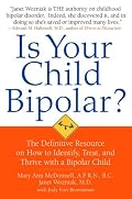 Is Your Child Bipolar?: The Definitive Resource on How to Identify, Treat, and Thrive with a Bipolar Child