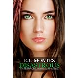 Disastrous (Disastrous Series) ~ EL Montes
