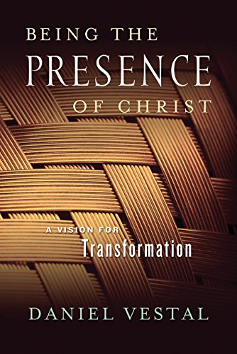 Being the Presence of Christ: A Vision for Transformation