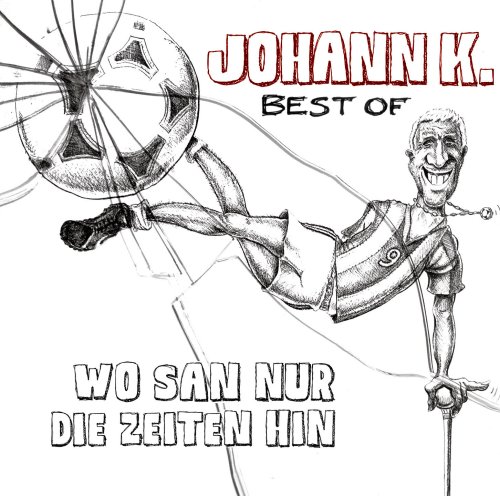 Johann K. - Wo San Nur die Zeiten Hin-Best of - Zortam Music