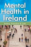 Mental health in Ireland : policy, practice & law