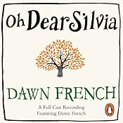 Oh Dear Silvia | [Dawn French]