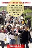 Streetwise for book smarts : grassroots organizing and education reform in the Bronx