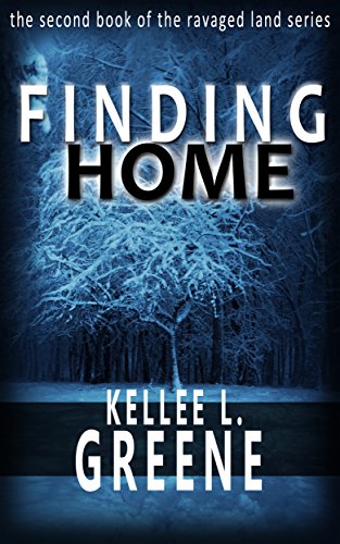 Finding Home - A Post Apocalyptic Novel (The Ravaged Land Series Book 2)