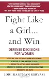 Fight Like a Girl...and Win: Defense Decisions for Women
