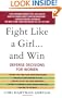 Fight Like a Girl...and Win: Defense Decisions for Women