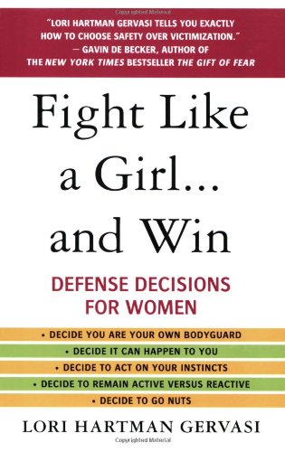 Fight Like a Girl...and Win: Defense Decisions for Women Book Image