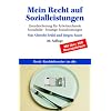 Mein Recht auf Sozialleistungen: Grundsicherung f�r Arbeitsuchende.Sozialhilfe. Sonstige Sozialleistungen: Grundsicherung f�r Arbeitssuchende, Sozialhilfe, sonstige Sozialleistungen