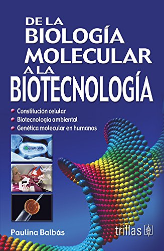 De la biologia molecular a la biotecnologia/ From Molecular Biology to Biotechnology (Spanish Edition)