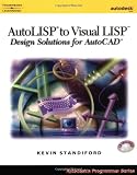 AutoLISP to Visual LISP: Design Solutions: Design Solutions for AutoCAD 2000 (Autodesks Programmer Series)