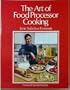 The Art of Food Processor Cooking