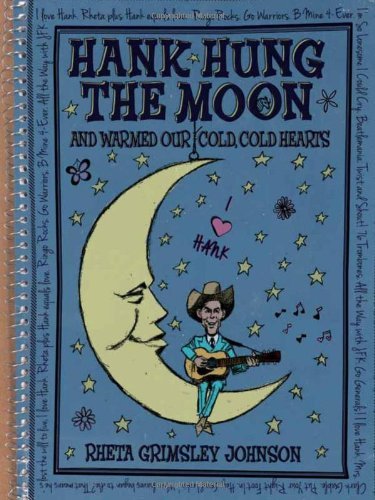 Hank Hung the Moon: And Warmed Our Cold, Cold Hearts by Rheta Grimsley Johnson (1-Mar-2012) Hardcover