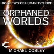 The Orphaned Worlds: Humanity's Fire, Book 2 | [Michael Cobley]